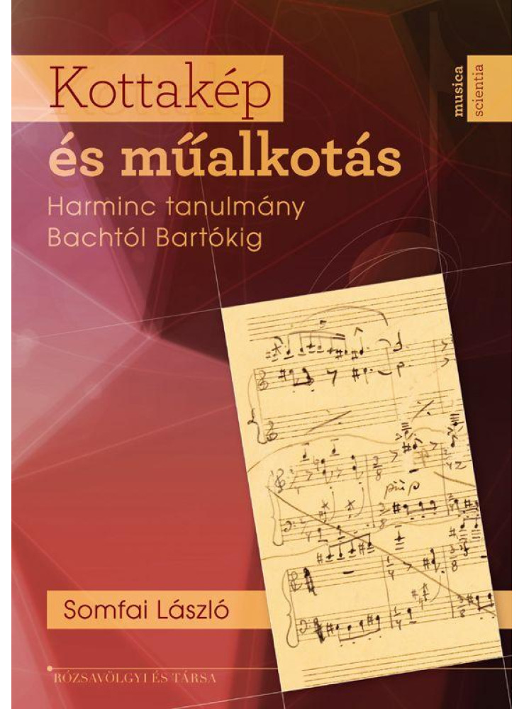 KOTTAKÉP ÉS MŰALKOTÁS - HARMINC TANULMÁNY BACHTÓL BARTÓKIG KOTTAKÉP ÉS MŰALKOTÁS - HARMINC TANULMÁNY BACHTÓL BARTÓKIG