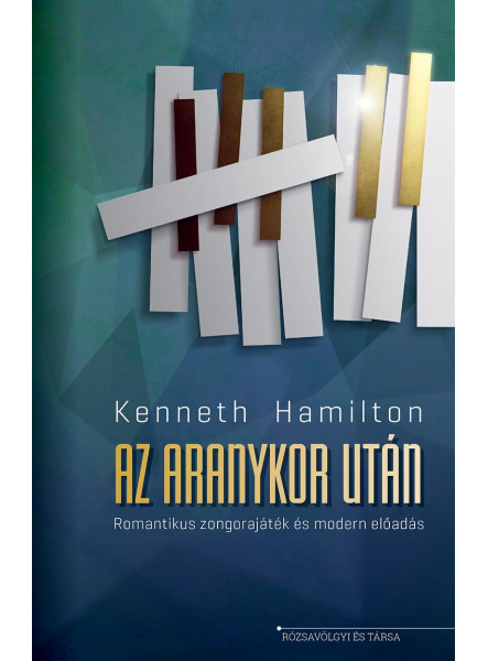 AZ ARANYKOR UTÁN - ROMANTIKUS ZONGORAJÁTÉK ÉS MODERN ELŐADÁS AZ ARANYKOR UTÁN - ROMANTIKUS ZONGORAJÁTÉK ÉS MODERN ELŐADÁS