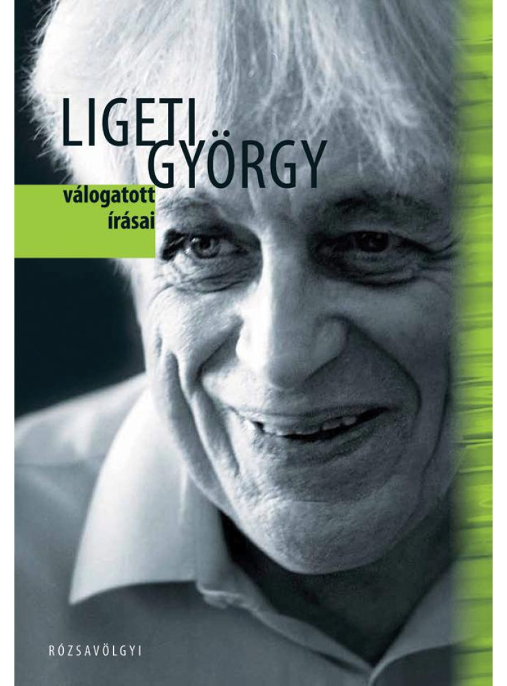 LIGETI GYÖRGY VÁLOGATOTT ÍRÁSAI LIGETI GYÖRGY VÁLOGATOTT ÍRÁSAI
