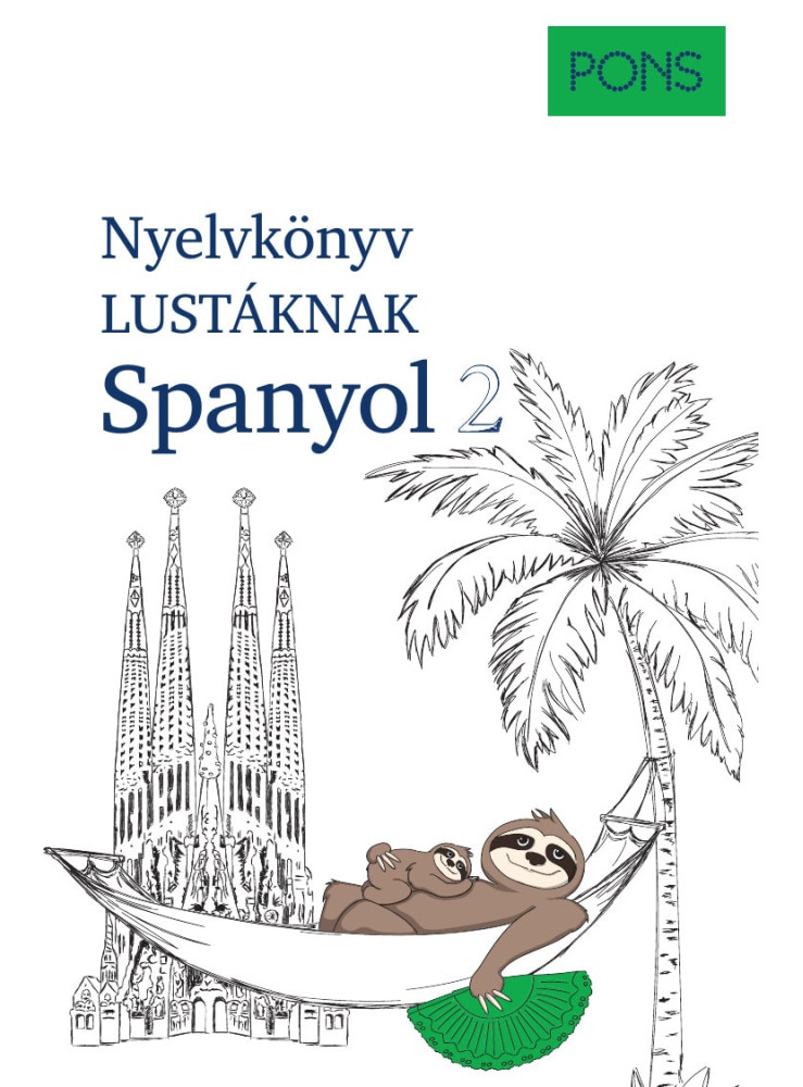 PONS NYELVKÖNYV LUSTÁKNAK SPANYOL 2 PONS NYELVKÖNYV LUSTÁKNAK SPANYOL 2