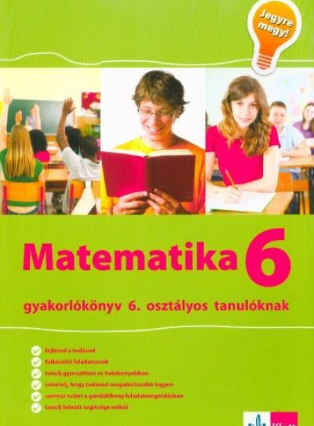 MATEMATIKA 6. - GYAKORLÓKÖNYV 6. OSZT. TANULÓKNAK - JEGYRE MEGY!