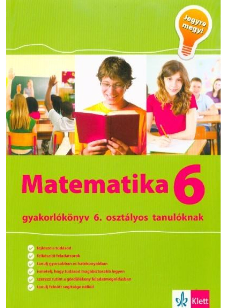 MATEMATIKA 6. - GYAKORLÓKÖNYV 6. OSZT. TANULÓKNAK - JEGYRE MEGY!