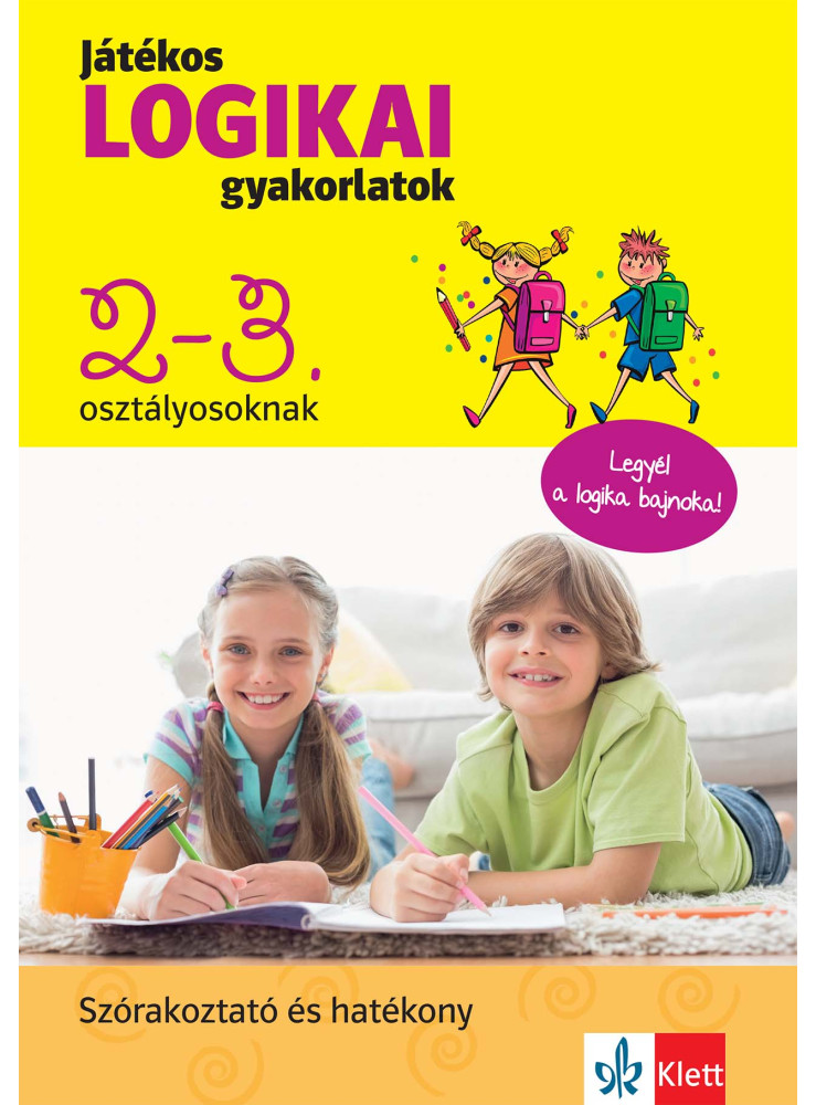 JÁTÉKOS LOGIKAI GYAKORLATOK 2-3. OSZTÁLYOSOKNAK - LEGYÉL A LOGIKA BAJNOKA!