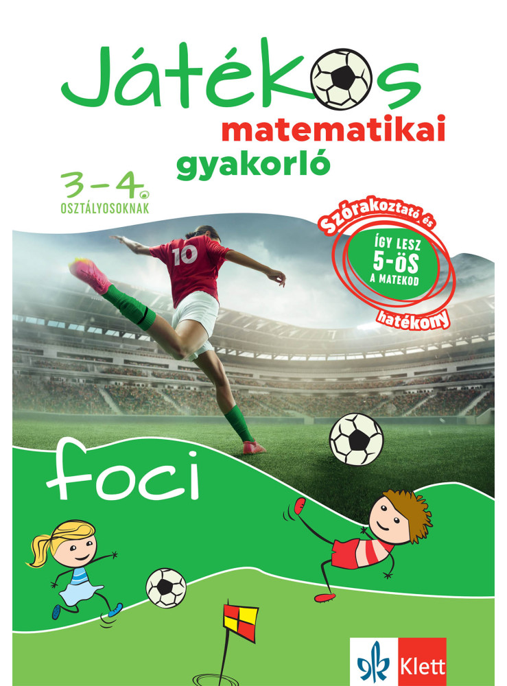 JÁTÉKOS MATEMATIKAI GYAKORLÓ 3-4. OSZTÁLYOSOKNAK - FOCI JÁTÉKOS MATEMATIKAI GYAKORLÓ 3-4. OSZTÁLYOSOKNAK - FOCI