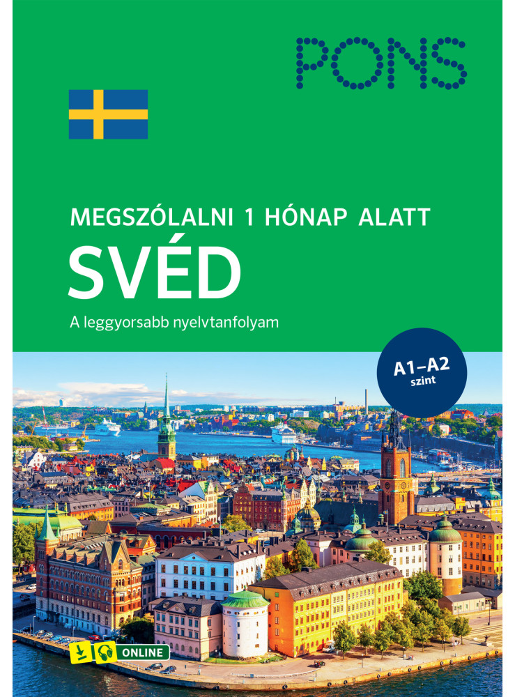 PONS MEGSZÓLALNI 1 HÓNAP ALATT SVÉD - A1-A2 SZINT PONS MEGSZÓLALNI 1 HÓNAP ALATT SVÉD - A1-A2 SZINT