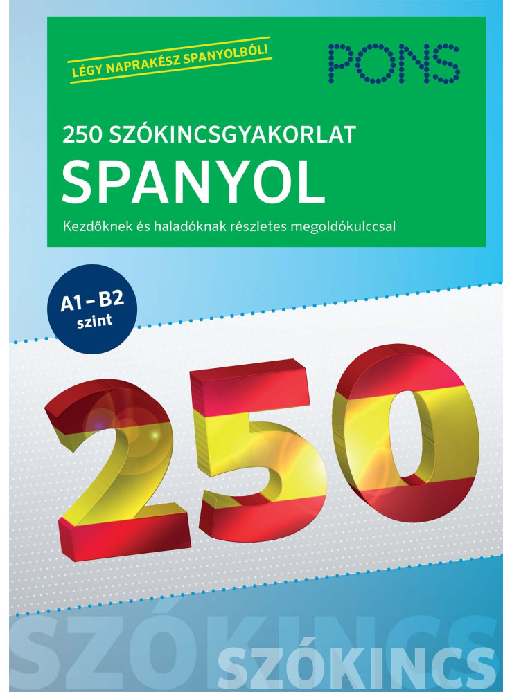 PONS 250 SZÓKINCSGYAKORLAT SPANYOL PONS 250 SZÓKINCSGYAKORLAT SPANYOL