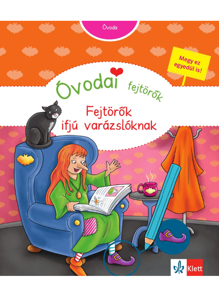 ÓVODAI FEJTÖRŐK - FEJTÖRŐK IFJÚ VARÁZSLÓKNAK ÓVODAI FEJTÖRŐK - FEJTÖRŐK IFJÚ VARÁZSLÓKNAK