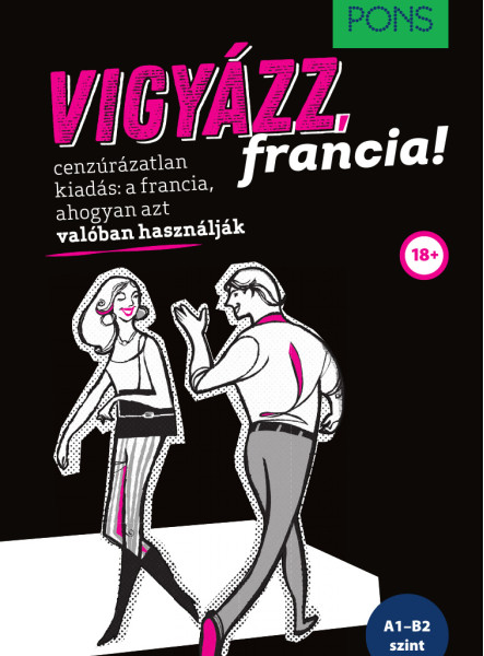 PONS VIGYÁZZ, FRANCIA!