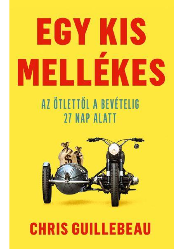 EGY KIS MELLÉKES - AZ ÖTLETTŐL A BEVÉTELIG 27 NAP ALATT EGY KIS MELLÉKES - AZ ÖTLETTŐL A BEVÉTELIG 27 NAP ALATT