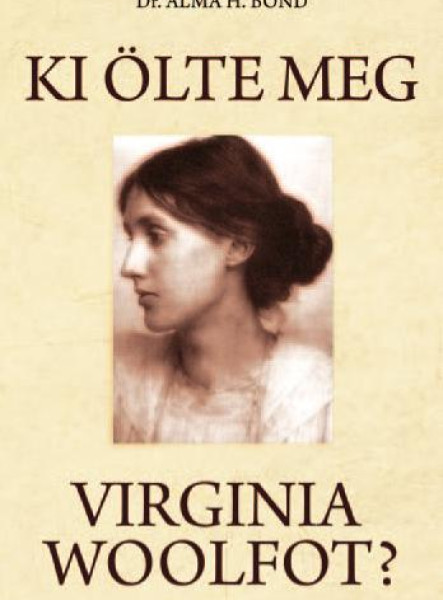 KI ÖLTE MEG VIRGINIA WOOLFOT?