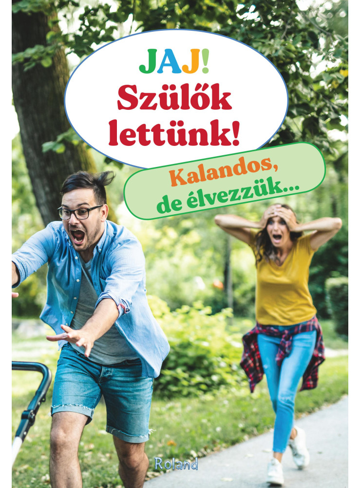 JAJ! SZÜLŐK LETTÜNK - KALANDOS, DE ÉLVEZZÜK