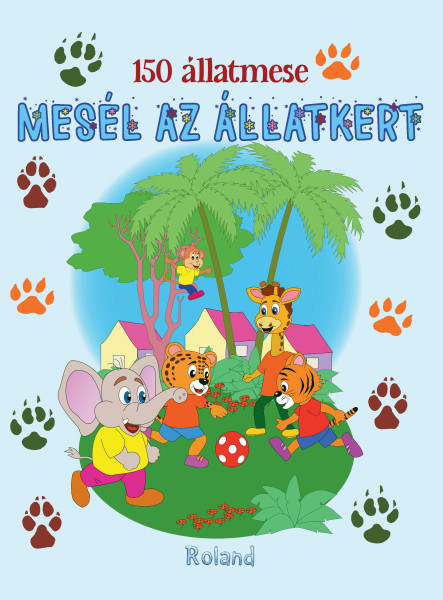 MESÉL AZ ÁLLATKERT - 150 ÁLLATMESE