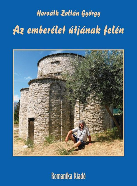 AZ EMBERÉLET ÚTJÁNAK FELÉN - KERESZTÉNYSÉGRŐL, NEMZETTUDATRÓL, SZABADSÁGRÓL, SZÉ
