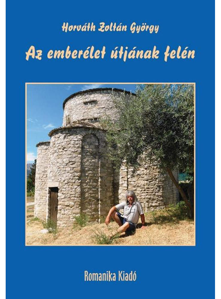 AZ EMBERÉLET ÚTJÁNAK FELÉN - KERESZTÉNYSÉGRŐL, NEMZETTUDATRÓL, SZABADSÁGRÓL, SZÉ