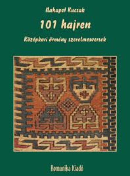 101 HAJREN - KÖZÉPKORI ÖRMÉNY SZERELMESVERSEK