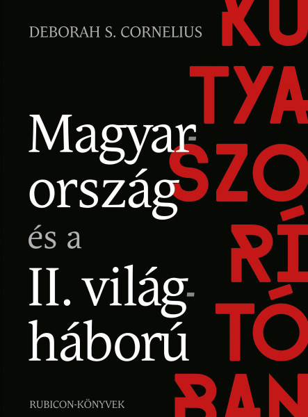 KUTYASZORÍTÓBAN - MAGYARORSZÁG ÉS A II. VILÁGHÁBORÚ