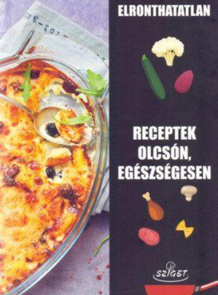 ELRONTHATATLAN RECEPTEK OLCSÓN, EGÉSZSÉGESEN