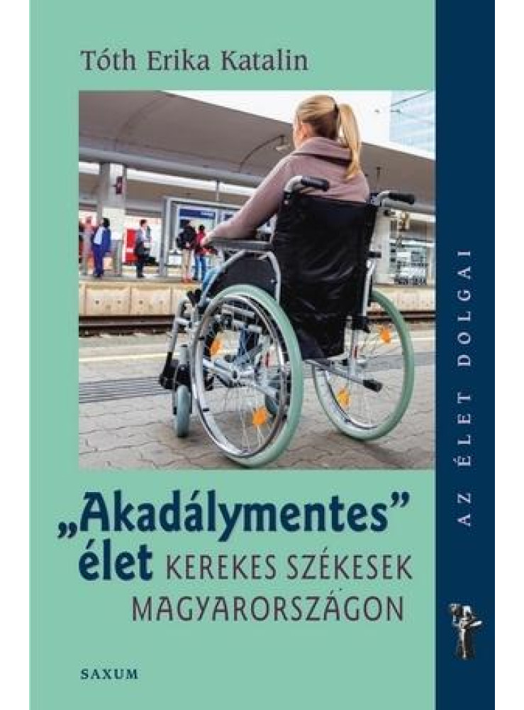 AKADÁLYMENTES ÉLET - KEREKES SZÉKESEK MAGYARORSZÁGON AKADÁLYMENTES ÉLET - KEREKES SZÉKESEK MAGYARORSZÁGON