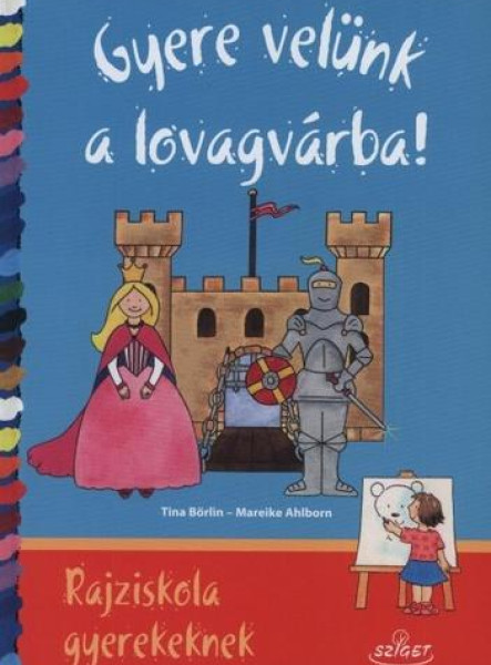 GYERE VELÜNK A LOVAGVÁRBA!