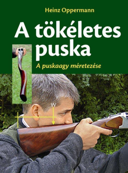 A TÖKÉLETES PUSKA - A PUSKAAGY MÉRTEZÉSE