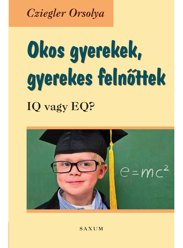 OKOS GYEREKEK, GYEREKES FELNŐTTEK - IQ VAGY EQ?