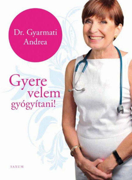 GYERE VELEM GYÓGYÍTANI!