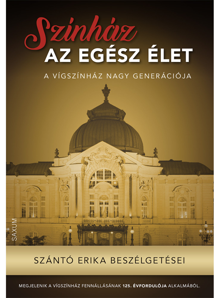 SZÍNHÁZ AZ EGÉSZ ÉLET - A VÍGSZÍNHÁZ NAGY GENERÁCIÓJA
