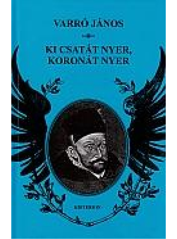 KI CSATÁT NYER, KORONÁT NYER