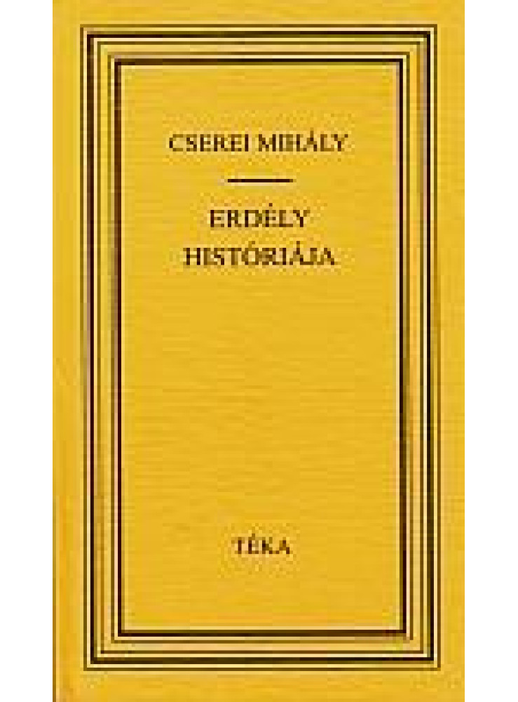 ERDÉLY HISTÓRIÁJA ERDÉLY HISTÓRIÁJA