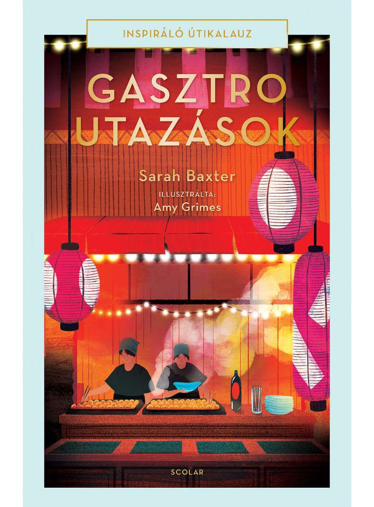 GASZTROUTAZÁSOK - INSPIRÁLÓ ÚTIKALAUZ