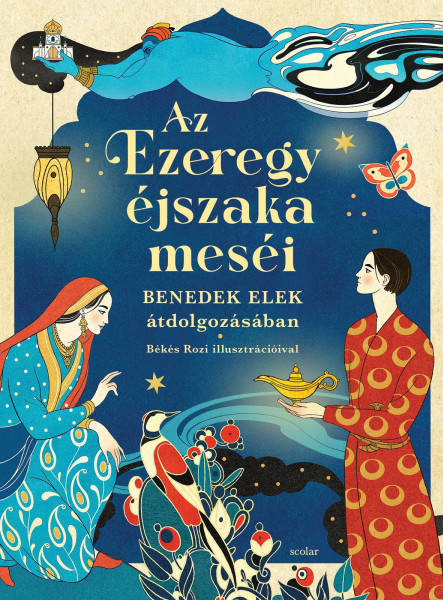 AZ EZEREGYÉJSZAKA MESÉI - BENEDEK ELEK ÁTDOLGOZÁSÁBAN