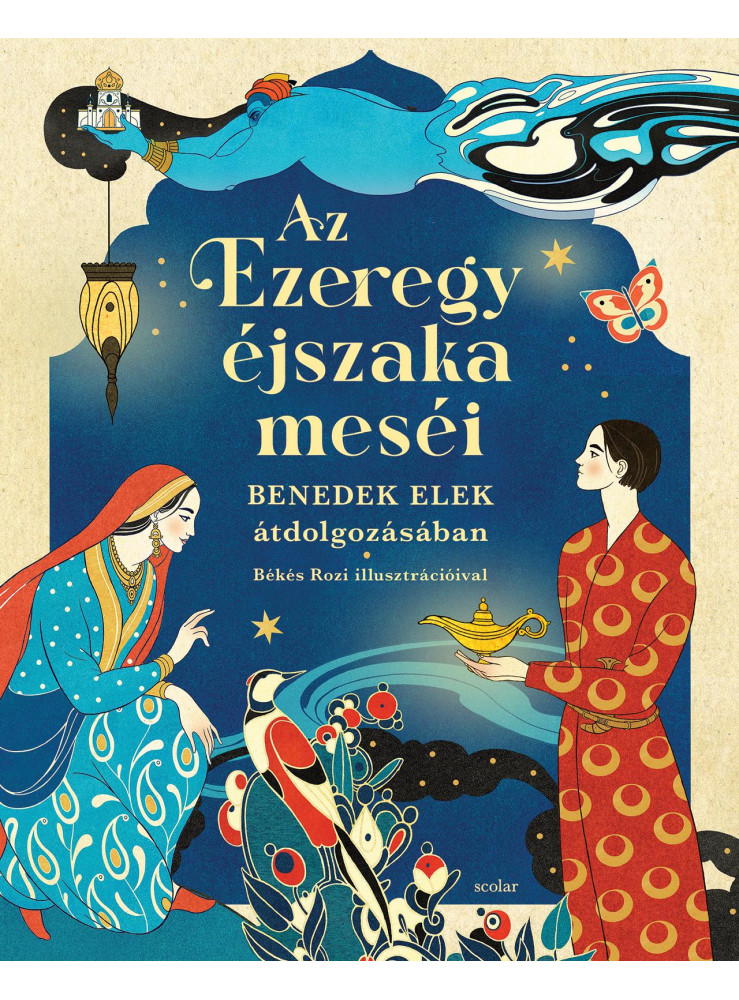 AZ EZEREGYÉJSZAKA MESÉI - BENEDEK ELEK ÁTDOLGOZÁSÁBAN