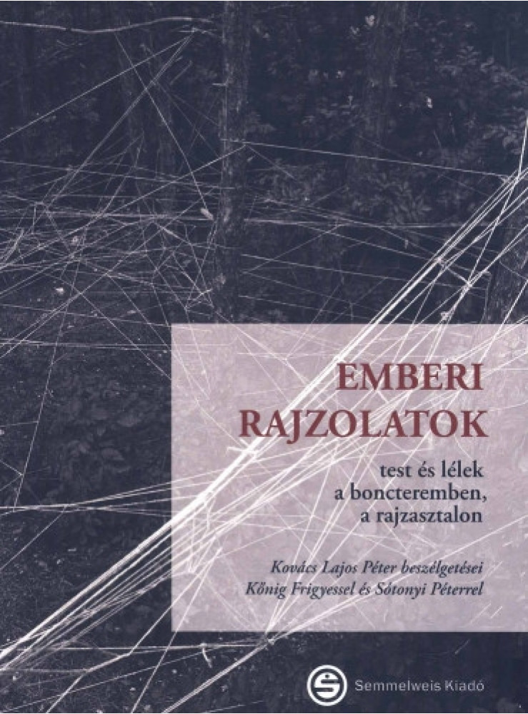 EMBERI RAJZOLATOK - TEST ÉS LÉLEK A BONCTEREMBEN, A RAJZASZTALON EMBERI RAJZOLATOK - TEST ÉS LÉLEK A BONCTEREMBEN, A RAJZASZTALON