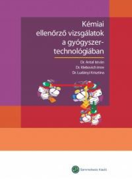KÉMIAI ELLENŐRZŐ VIZSGÁLATOK A GYÓGYSZERTECHNOLÓGIÁBAN