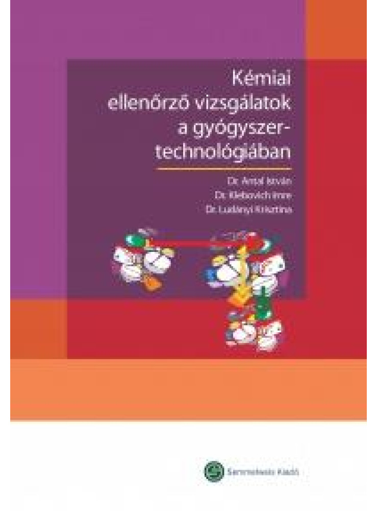 KÉMIAI ELLENŐRZŐ VIZSGÁLATOK A GYÓGYSZERTECHNOLÓGIÁBAN