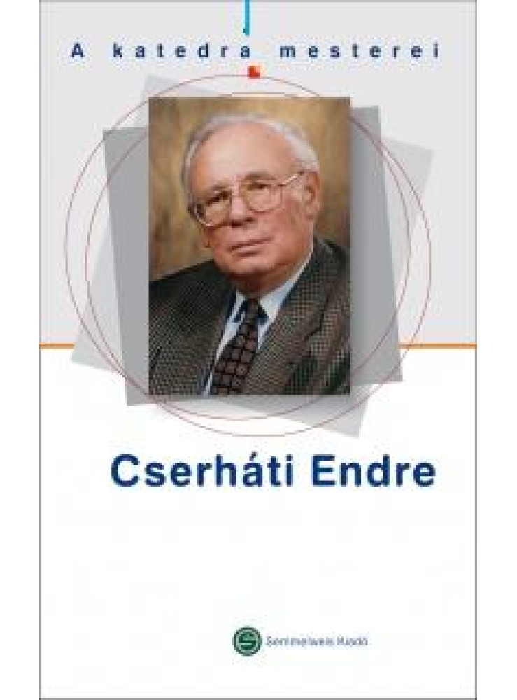 CSERHÁTI ENDRE - A KATEDRA MESTEREI CSERHÁTI ENDRE - A KATEDRA MESTEREI