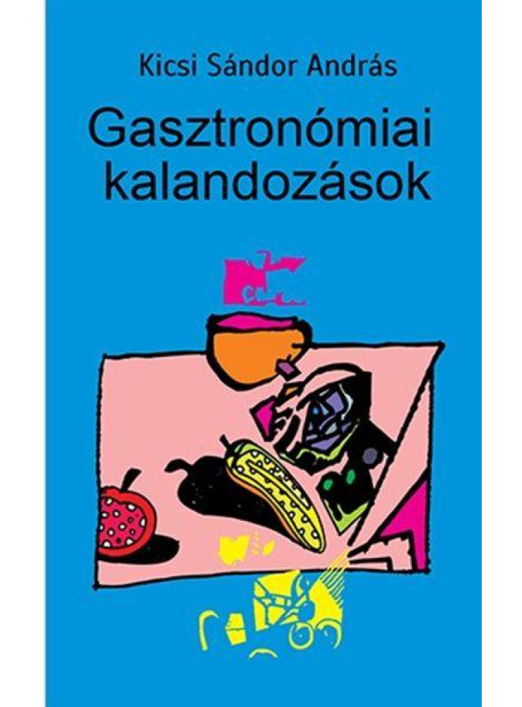 GASZTRONÓMIAI KALANDOZÁSOK