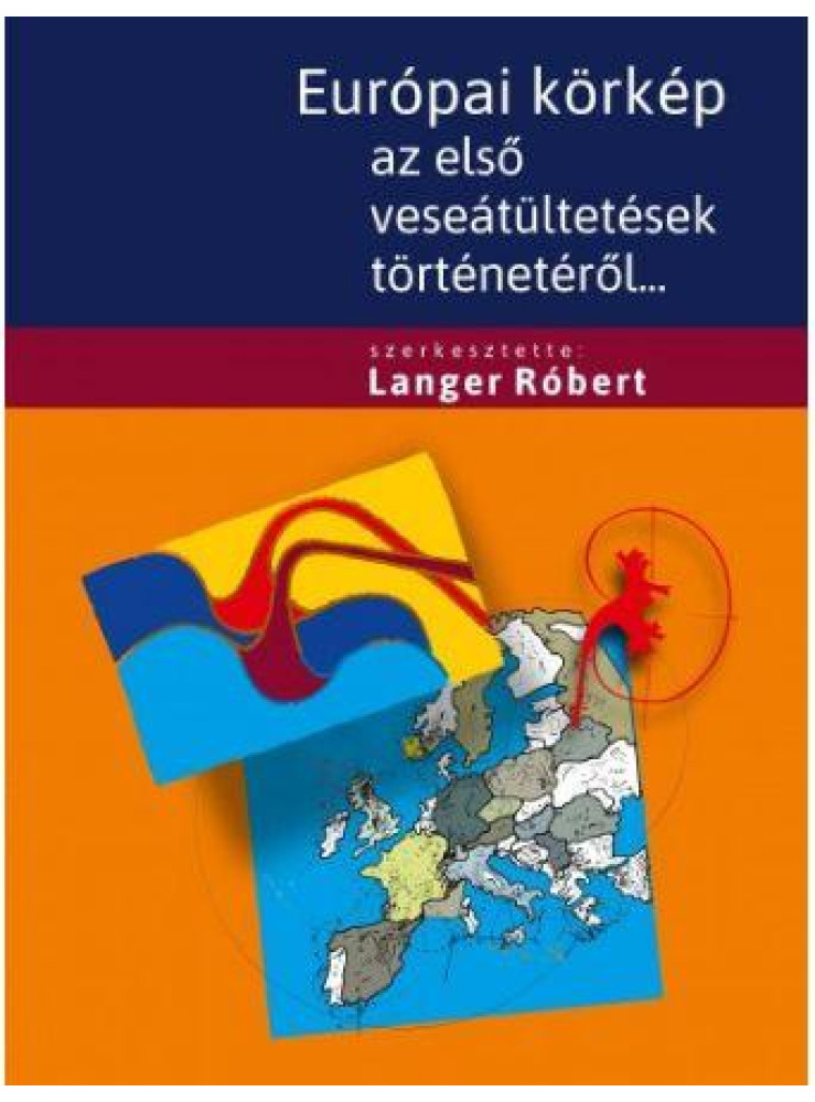 EURÓPAI KÖRKÉP AZ ELSŐ VESEÁTÜLTETÉSEK TÖRTÉNETÉRŐL+ CD MELLÉKLET