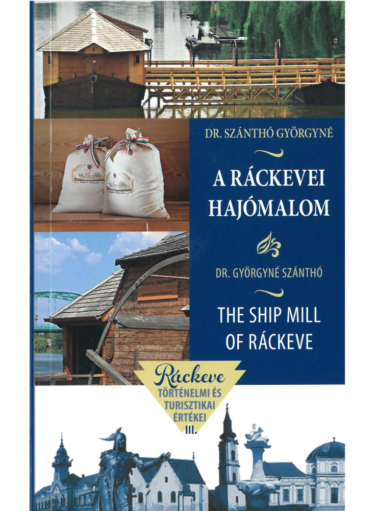 A RÁCKEVEI HAJÓMALOM - THE SHIP MILL OF RÁCKEVE