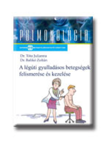 LÉGÚTI GYULLADÁSOK - A NÁTHÁTÓL A TÜDŐGYULLADÁSIG