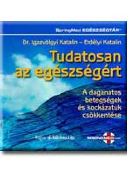 TUDATOSAN AZ EGÉSZSÉGÉRT TUDATOSAN AZ EGÉSZSÉGÉRT