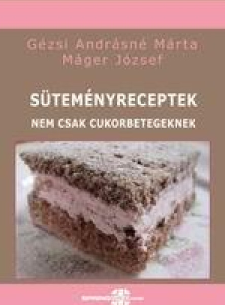 SÜTEMÉNYRECEPTEK - NEM CSAK CUKORBETEGEKNEK