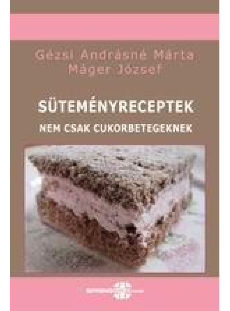 SÜTEMÉNYRECEPTEK - NEM CSAK CUKORBETEGEKNEK