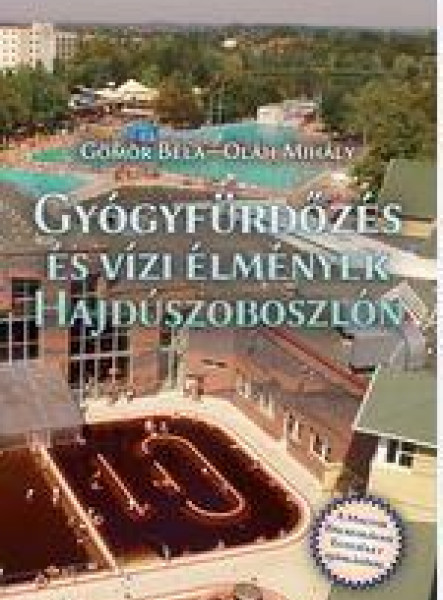 GYÓGYFÜRDŐZÉS ÉS VÍZI ÉLMÉNYEK HAJDÚSZOBOSZLÓN