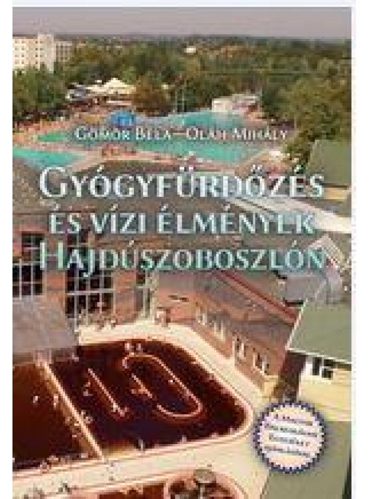 GYÓGYFÜRDŐZÉS ÉS VÍZI ÉLMÉNYEK HAJDÚSZOBOSZLÓN