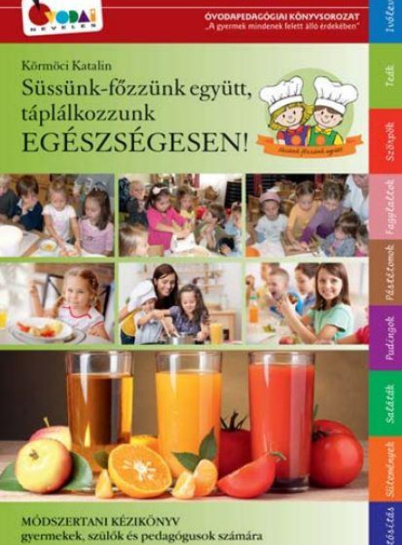 SÜSSÜNK-FŐZZÜNK EGYÜTT, TÁPLÁLKOZZUNK EGÉSZSÉGESEN!