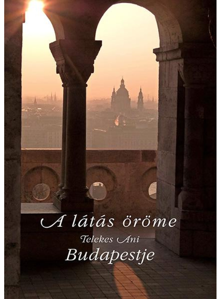 A LÁTÁS ÖRÖME - TELEKES ANI BUDAPESTJE (ALBUM) A LÁTÁS ÖRÖME - TELEKES ANI BUDAPESTJE (ALBUM)