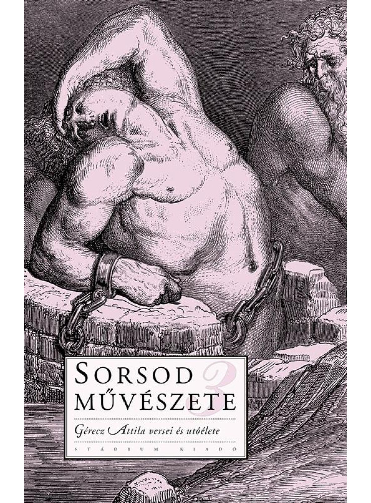 SORSOD MŰVÉSZETE 3. - GÉRECZ ATTILA VERSEI ÉS UTÓÉLETE