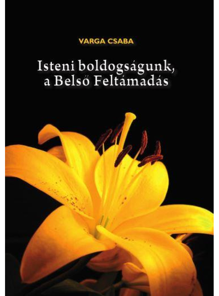 ISTENI BOLDOGSÁGUNK, A BELSŐ FELTÁMADÁS