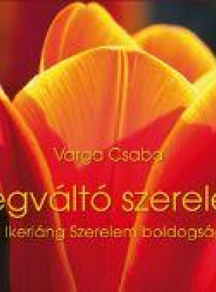 MEGVÁLTÓ SZERELEM